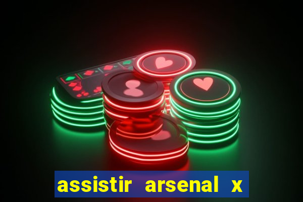 assistir arsenal x barcelona ao vivo hd